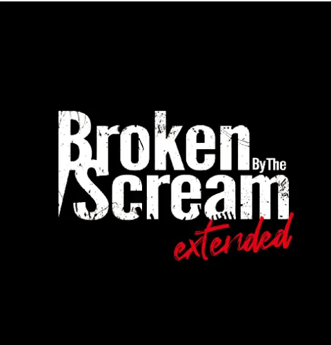 Broken By The Scream : Extended